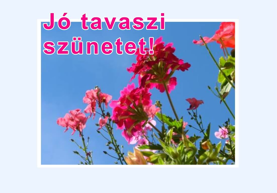 Jó tavaszi szünetet!